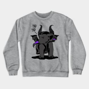 Yap yap ... bad puppy barking Crewneck Sweatshirt